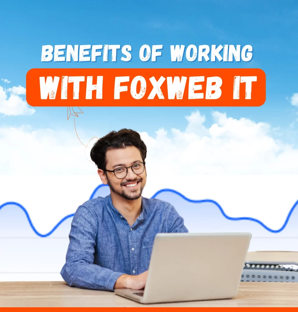 Benefit of working with foxweb it